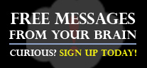 Sign up for Free Messages From Your Brain